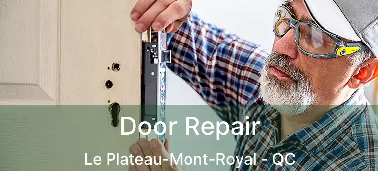  Door Repair Le Plateau-Mont-Royal - QC