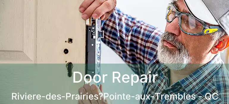  Door Repair Riviere-des-Prairies?Pointe-aux-Trembles - QC