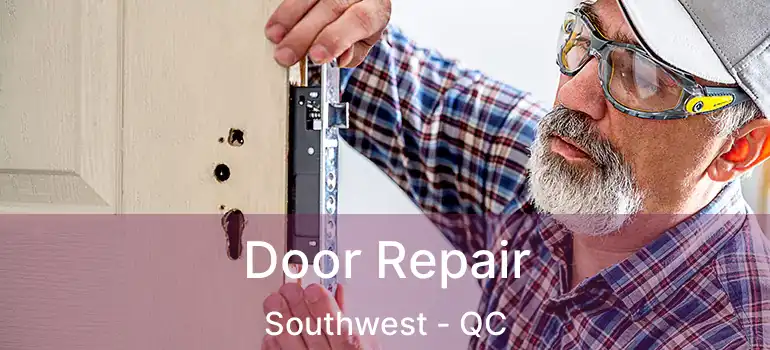  Door Repair Southwest - QC