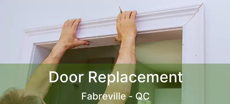  Door Replacement Fabreville - QC