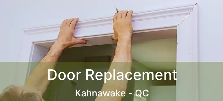  Door Replacement Kahnawake - QC