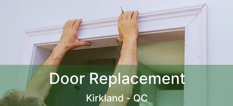  Door Replacement Kirkland - QC