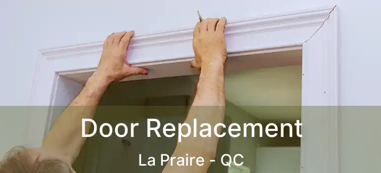  Door Replacement La Praire - QC