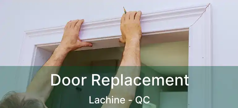  Door Replacement Lachine - QC
