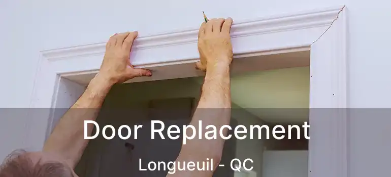  Door Replacement Longueuil - QC