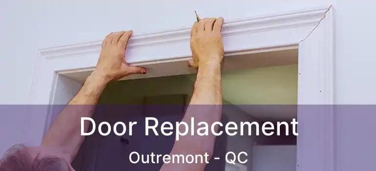  Door Replacement Outremont - QC