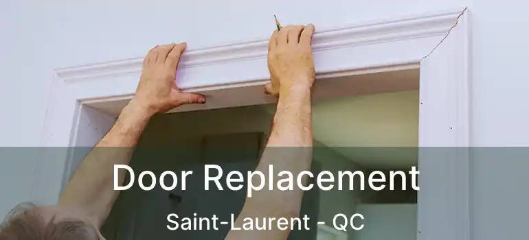  Door Replacement Saint-Laurent - QC