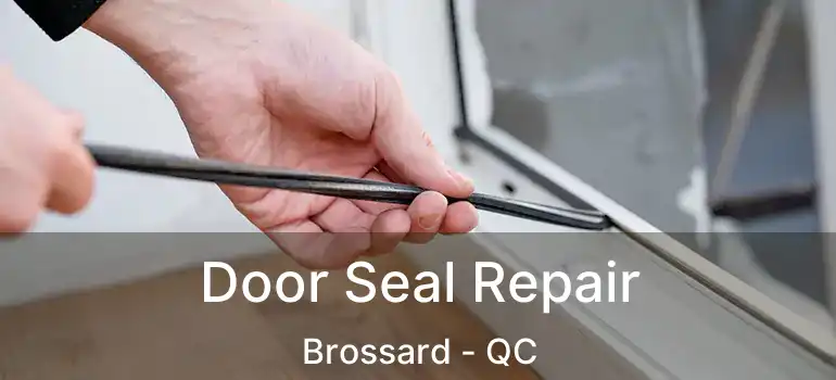 Door Seal Repair Brossard - QC