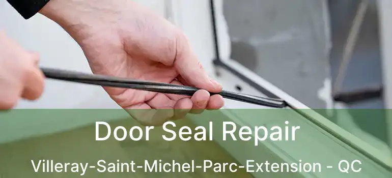  Door Seal Repair Villeray-Saint-Michel-Parc-Extension - QC