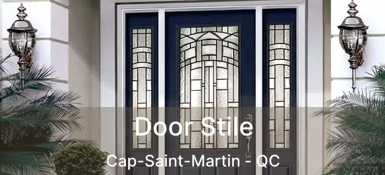  Door Stile Cap-Saint-Martin - QC
