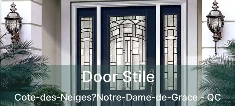  Door Stile Cote-des-Neiges?Notre-Dame-de-Grace - QC