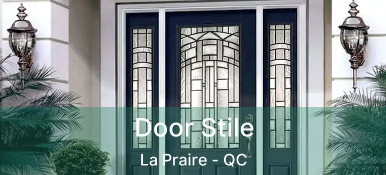  Door Stile La Praire - QC