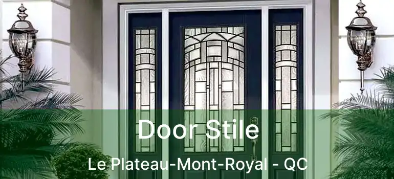  Door Stile Le Plateau-Mont-Royal - QC