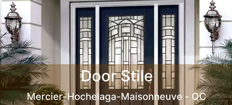  Door Stile Mercier-Hochelaga-Maisonneuve - QC