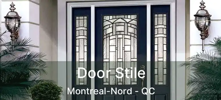  Door Stile Montreal-Nord - QC