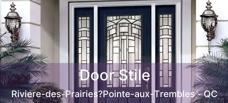  Door Stile Riviere-des-Prairies?Pointe-aux-Trembles - QC