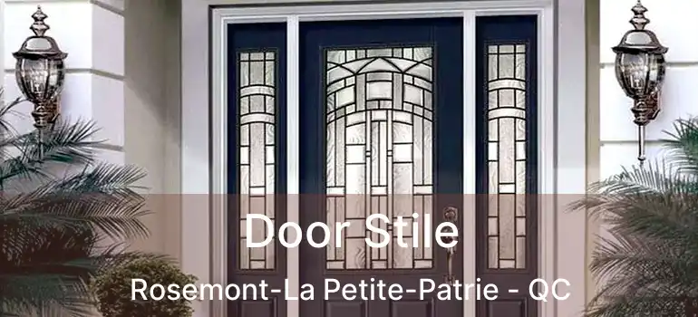  Door Stile Rosemont-La Petite-Patrie - QC