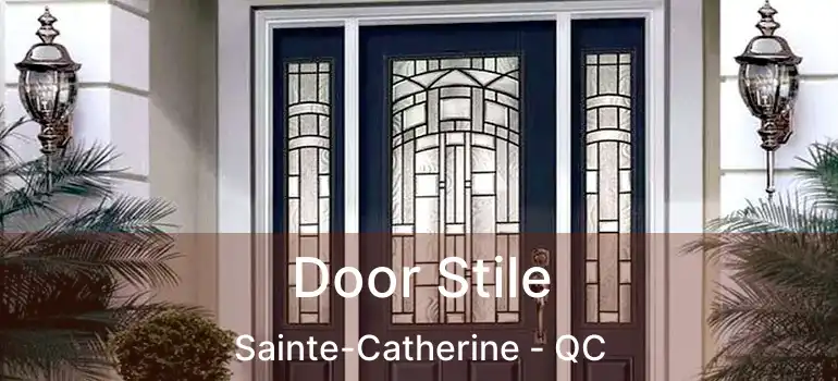  Door Stile Sainte-Catherine - QC