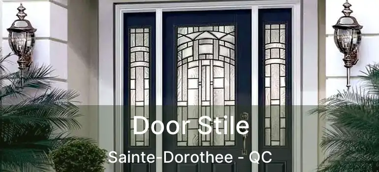  Door Stile Sainte-Dorothee - QC