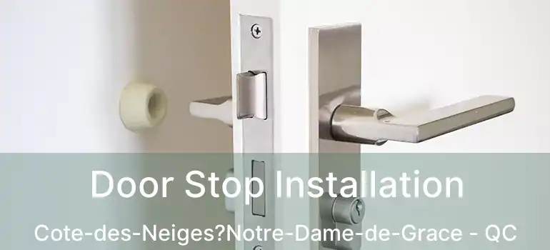  Door Stop Installation Cote-des-Neiges?Notre-Dame-de-Grace - QC