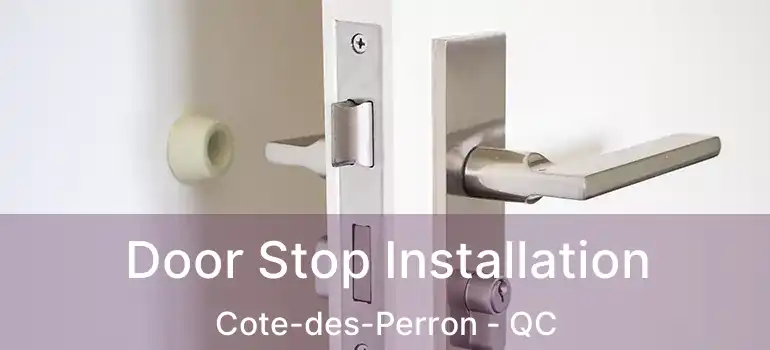  Door Stop Installation Cote-des-Perron - QC