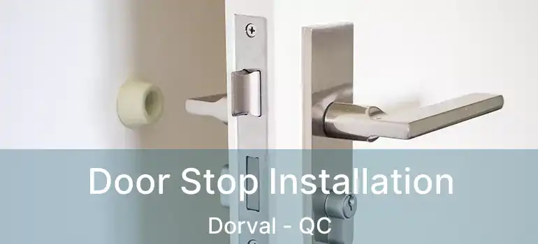  Door Stop Installation Dorval - QC