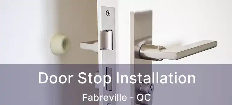 Door Stop Installation Fabreville - QC