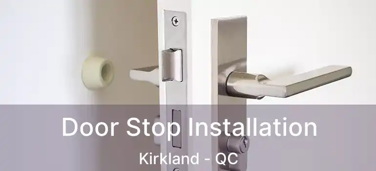  Door Stop Installation Kirkland - QC