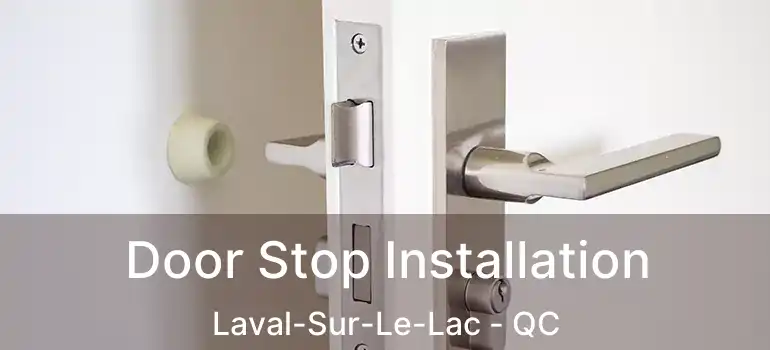  Door Stop Installation Laval-Sur-Le-Lac - QC