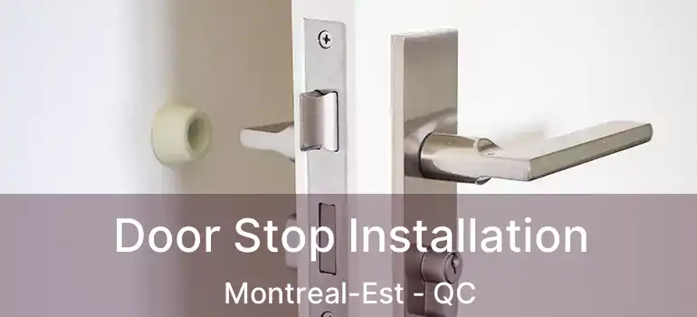  Door Stop Installation Montreal-Est - QC