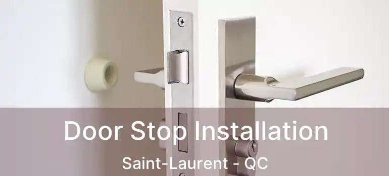  Door Stop Installation Saint-Laurent - QC