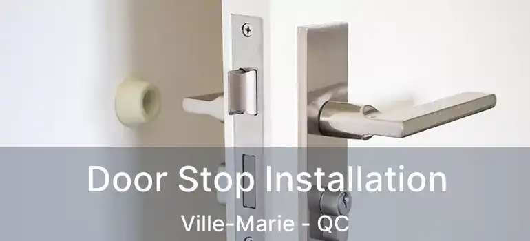  Door Stop Installation Ville-Marie - QC