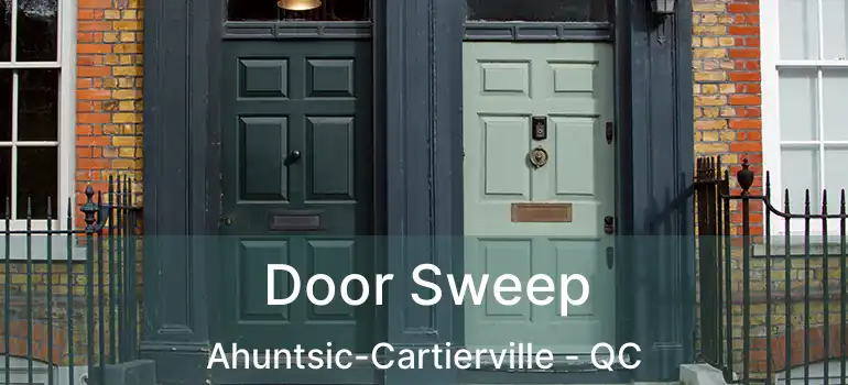  Door Sweep Ahuntsic-Cartierville - QC