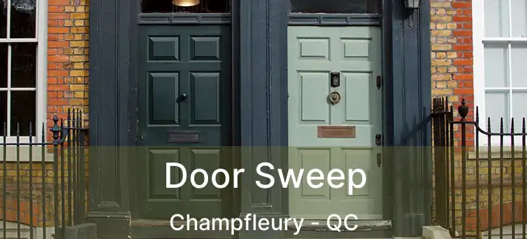  Door Sweep Champfleury - QC