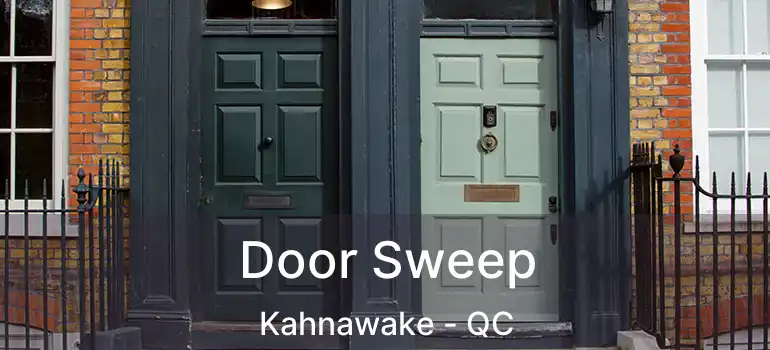  Door Sweep Kahnawake - QC