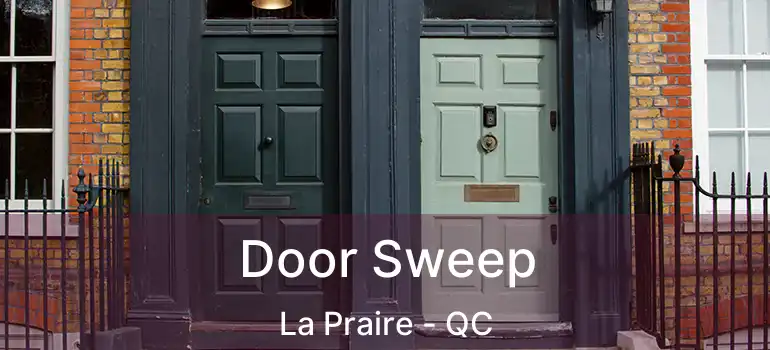  Door Sweep La Praire - QC