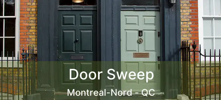  Door Sweep Montreal-Nord - QC