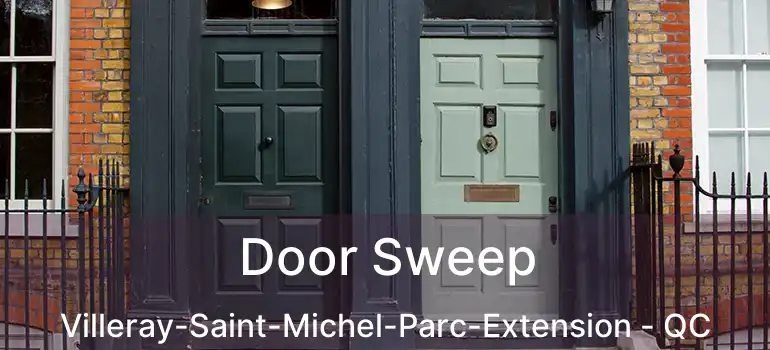  Door Sweep Villeray-Saint-Michel-Parc-Extension - QC