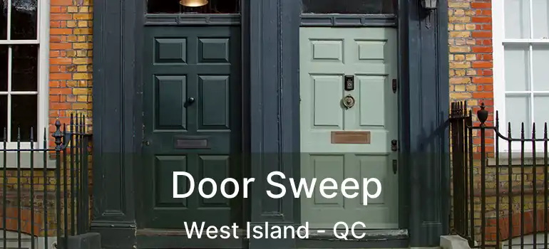  Door Sweep West Island - QC