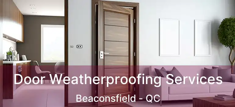  Door Weatherproofing Services Beaconsfield - QC