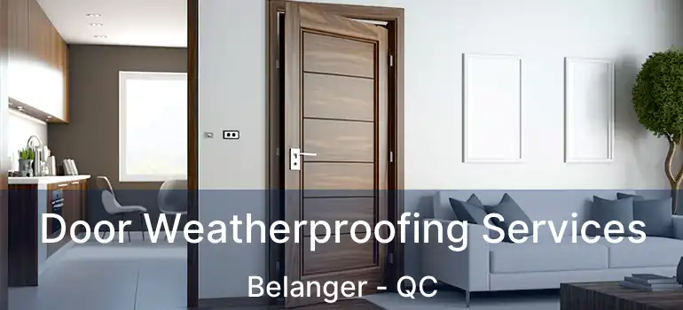  Door Weatherproofing Services Belanger - QC