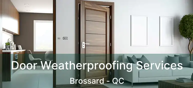  Door Weatherproofing Services Brossard - QC