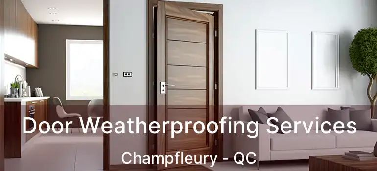  Door Weatherproofing Services Champfleury - QC
