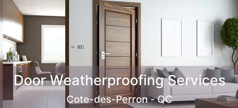  Door Weatherproofing Services Cote-des-Perron - QC