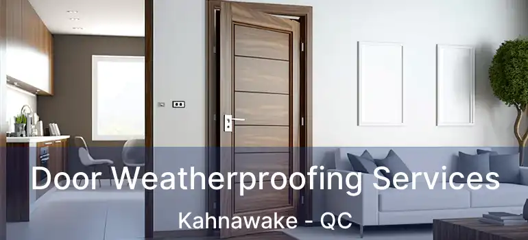  Door Weatherproofing Services Kahnawake - QC