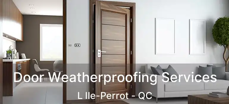  Door Weatherproofing Services L Ile-Perrot - QC