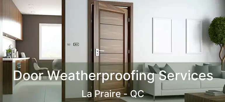  Door Weatherproofing Services La Praire - QC