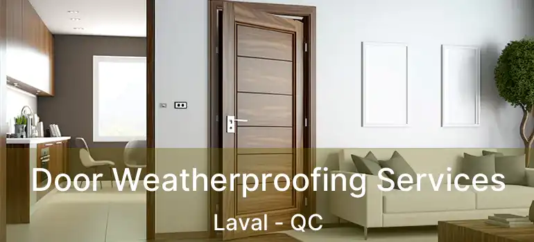  Door Weatherproofing Services Laval - QC