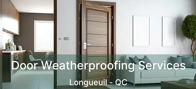  Door Weatherproofing Services Longueuil - QC