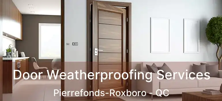  Door Weatherproofing Services Pierrefonds-Roxboro - QC